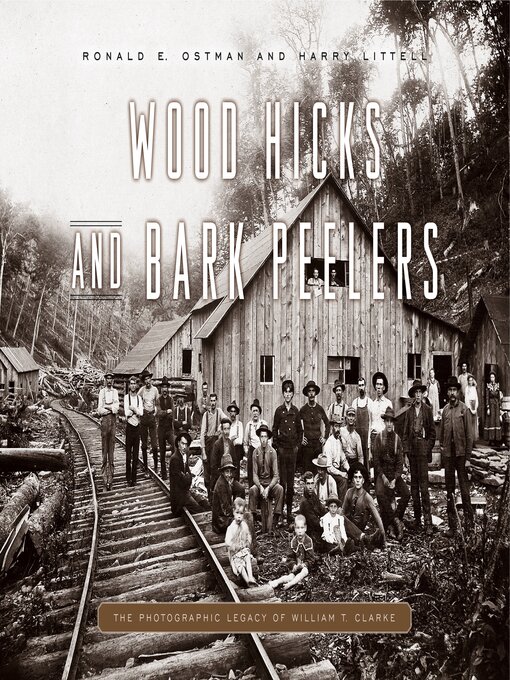 Title details for Wood Hicks and Bark Peelers by Ronald E. Ostman - Available